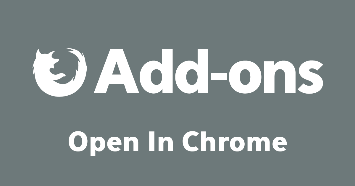 Firefoxアドオン：Open In Chrome